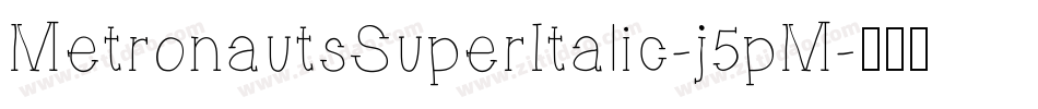 MetronautsSuperItalic-j5pM字体转换