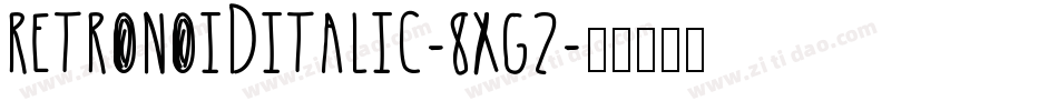 RetronoidItalic-8Xg2字体转换