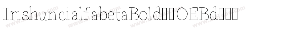 IrishuncialfabetaBold-2OEBd字体转换