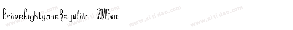 BraveEightyoneRegular-ZVGvm字体转换