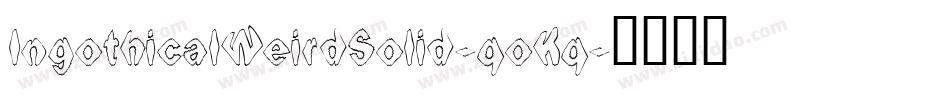 IngothicalWeirdSolid-qoKq字体转换
