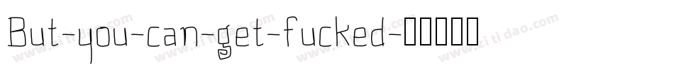 But-you-can-get-fucked字体转换