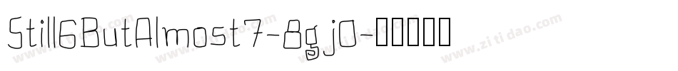 Still6ButAlmost7-8gj0字体转换