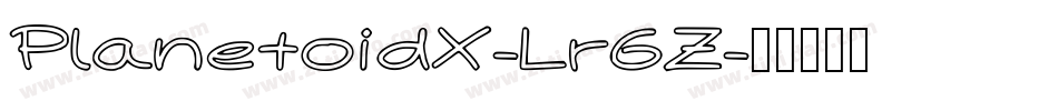 PlanetoidX-Lr6Z字体转换