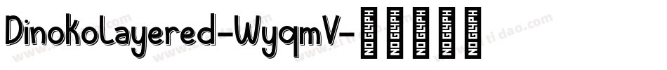 DinokoLayered-WyqmV字体转换
