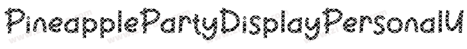 PineapplePartyDisplayPersonalUse-1G9EL字体转换 PineapplePartyDisplayPersonalUse-1G9EL字体转换
