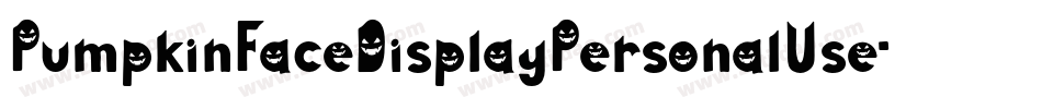 PumpkinFaceDisplayPersonalUse-ow1R0字体转换 PumpkinFaceDisplayPersonalUse-ow1R0字体转换