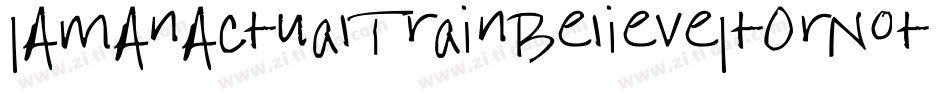 IAmAnActualTrainBelieveItOrNotBelieveItOrNot-LRZ4字体转换