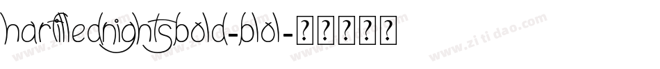 HarFilledNightsBold-Blol字体转换
