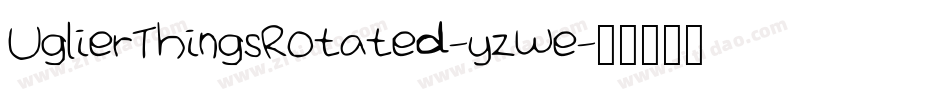 UglierThingsRotated-yzWe字体转换