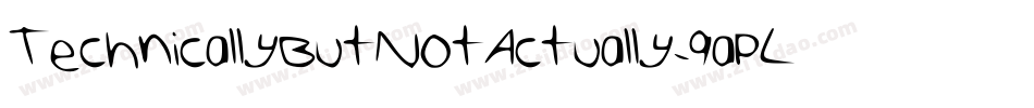 TechnicallyButNotActually-9apL字体转换 TechnicallyButNotActually-9apL字体转换
