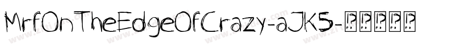MrfOnTheEdgeOfCrazy-aJK5字体转换