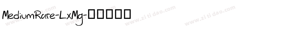 MediumRare-LxMg字体转换 MediumRare-LxMg字体转换