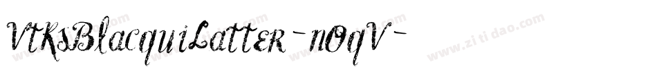 VtksBlacquiLatter-nOqV字体转换