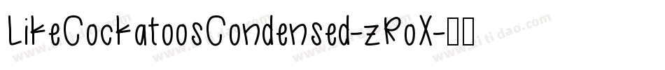 LikeCockatoosCondensed-zRoX字体转换