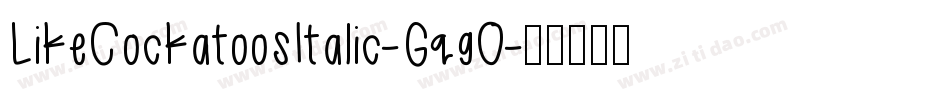 LikeCockatoosItalic-GqgO字体转换