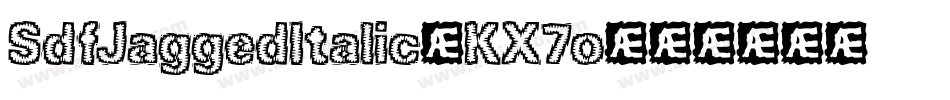 SdfJaggedItalic-KX7o字体转换