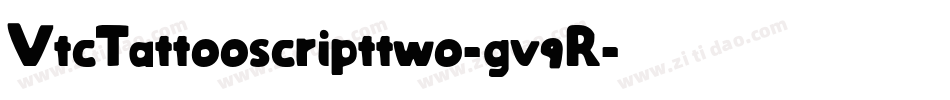 VtcTattooscripttwo-gv9R字体转换 VtcTattooscripttwo-gv9R字体转换