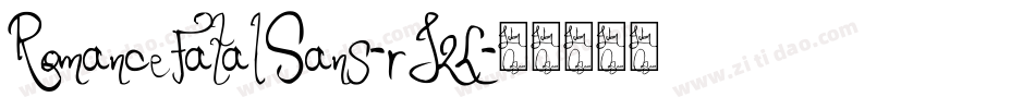 RomanceFatalSans-rJ2L字体转换 RomanceFatalSans-rJ2L字体转换