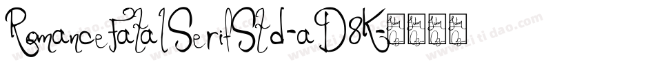 RomanceFatalSerifStd-aD8K字体转换