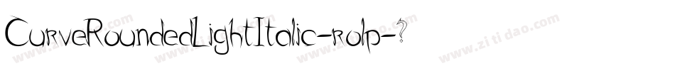 CurveRoundedLightItalic-rolp字体转换