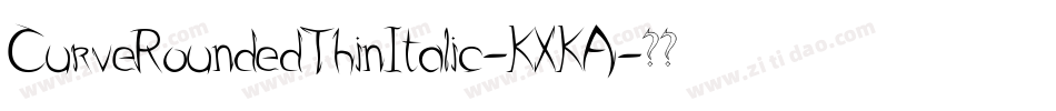 CurveRoundedThinItalic-KXKA字体转换