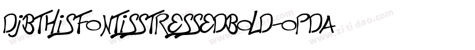 DjbThisFontIsStressedBold-OPdA字体转换