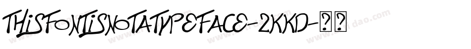 ThisFontIsNotATypeface-2KKd字体转换