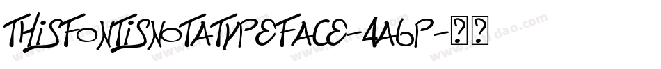 ThisFontIsNotATypeface-4a6p字体转换 ThisFontIsNotATypeface-4a6p字体转换