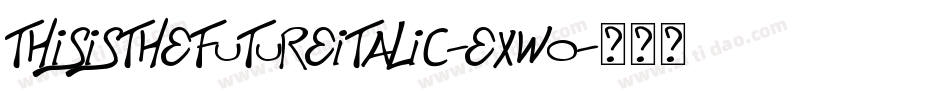 ThisIsTheFutureItalic-exwO字体转换