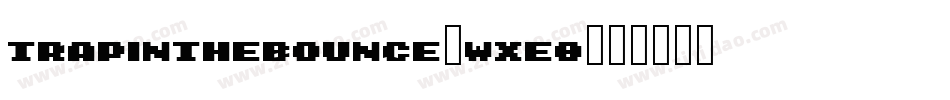 TrapInTheBounce-wXE8字体转换
