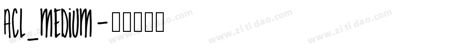 Acl_medium字体转换