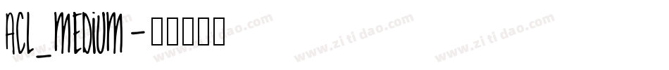 Acl_medium字体转换