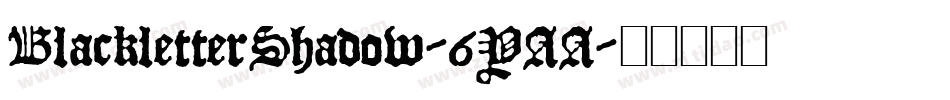 BlackletterShadow-6YAA字体转换