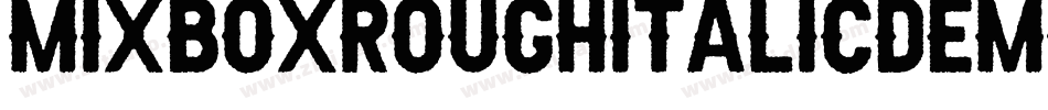 MixboxRoughItalicDemoRoughItalic-ZVp6B字体转换 MixboxRoughItalicDemoRoughItalic-ZVp6B字体转换