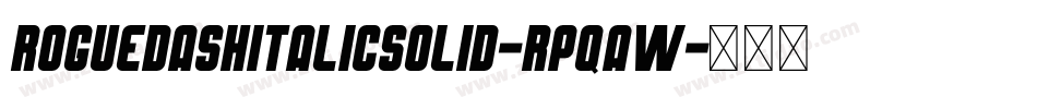 RoguedashItalicsolid-RpqAW字体转换