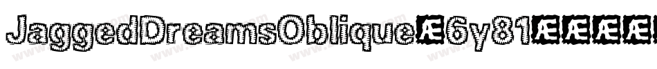 JaggedDreamsOblique-6y81字体转换