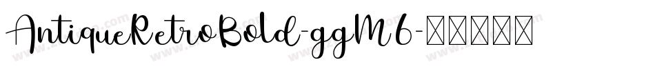 AntiqueRetroBold-ggM6字体转换