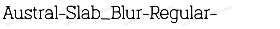 Austral-Slab_Blur-Regular字体转换