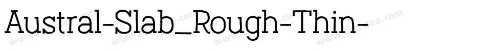 Austral-Slab_Rough-Thin字体转换