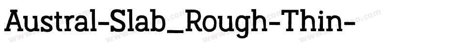 Austral-Slab_Rough-Thin字体转换
