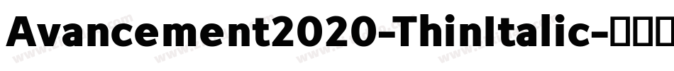 Avancement2020-ThinItalic字体转换