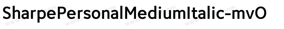 SharpePersonalMediumItalic-mvO5字体转换 SharpePersonalMediumItalic-mvO5字体转换