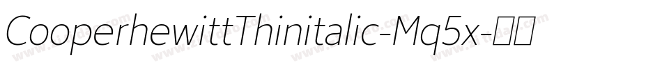 CooperhewittThinitalic-Mq5x字体转换