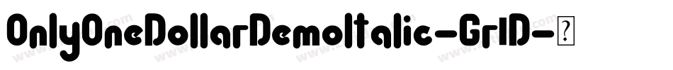 OnlyOneDollarDemoItalic-Gr1D字体转换