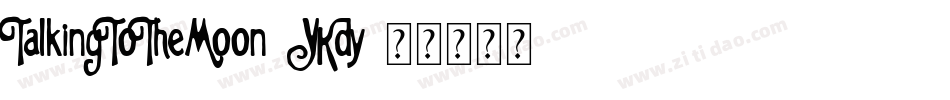 TalkingToTheMoon-YKdy字体转换