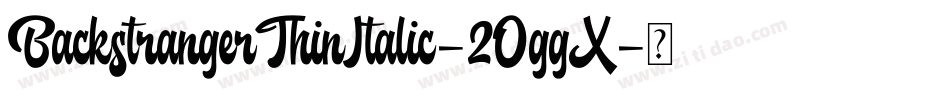 BackstrangerThinItalic-2OggX字体转换