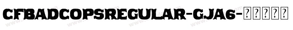 CfBadCopsRegular-gJA6字体转换