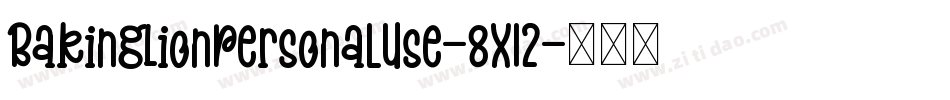 BakingLionPersonalUse-8X12字体转换 BakingLionPersonalUse-8X12字体转换