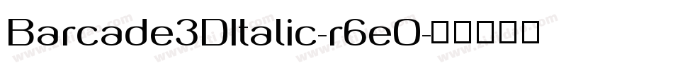 Barcade3DItalic-r6eO字体转换